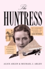 Image for Huntress: The Adventures, Escapades, and Triumphs of Alicia Patterson: Aviatrix, Sportswoman, Journalist, Publisher