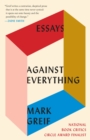Image for Against Everything: Essays