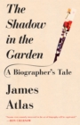 Image for The shadow in the garden: a biographer&#39;s tale
