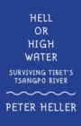 Image for Hell or High Water: Surviving Tibet&#39;s Tsango River