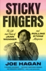 Image for Sticky fingers: the life and times of Jann Wenner and Rolling stone magazine / Joe Hagan.
