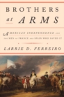 Image for Brothers at arms  : American independence and the men of France and Spain who saved it