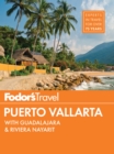 Image for Fodor&#39;s Puerto Vallarta: with Guadalajara &amp; Riviera Nayarit.