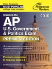 Image for Cracking the AP U.S. Government &amp; Politics Exam 2016, Premium Edition.