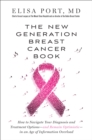 Image for New Generation Breast Cancer Book: How to Navigate Your Diagnosis and Treatment Options-and Remain Optimistic-in an Age of Information Overload