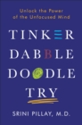 Image for Tinker dabble doodle try  : unlock the power of the unfocused mind