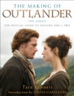 Image for The making of Outlander: the official guide to seasons one &amp; two