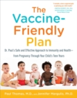 Image for The vaccine-friendly plan: Dr. Paul&#39;s safe and effective approach to immunity and health-from pregnancy through your child&#39;s teen years