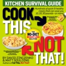 Image for Cook This, Not That!: Hundreds of quick &amp; healthy meals that can save you 10, 20, 30 pounds--or more!