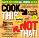 Image for Cook This, Not That! Easy &amp; Awesome 350-Calorie Meals