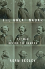 Image for The great Nadar  : the man behind the camera