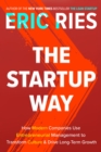 Image for The startup way: how modern companies use entrepreneurial management to transform culture and drive long-term growth