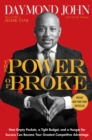 Image for Power of Broke: How Empty Pockets, a Tight Budget, and a Hunger for Success Can Become Your Greatest Competitive Advantage