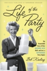 Image for Life of the Party: The Remarkable Story of How Brownie Wise Built, and Lost, a Tupperware Party Empire