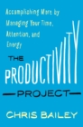 Image for Productivity Project: Accomplishing More by Managing Your Time, Attention, and Energy