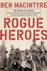 Image for Rogue Heroes: The History of the SAS, Britain&#39;s Secret Special Forces Unit That Sabotaged the Nazis and Changed the Nature of War