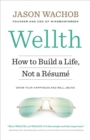 Image for Wellth: how I learned to build a life not a resume