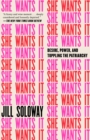 Image for She Wants It: Desire, Power, and Toppling the Patriarchy