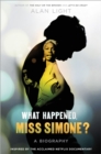 Image for What Happened, Miss Simone?: A Biography
