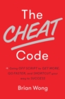 Image for Cheat Code: Going Off Script to Get More, Go Faster, and Shortcut Your Way to Success