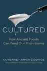 Image for Cultured  : how ancient foods can feed our microbiome