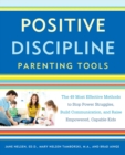 Image for Positive discipline parenting tools  : the 49 most effective methods to stop power struggles, build communication, and raise empowered, capable kids
