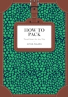 Image for How to pack  : travel smart for any trip