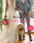 Image for The knot yours truly  : inspiration and ideas to personalize your wedding