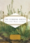 Image for The echoing green  : poems of fields, meadows, and grasses