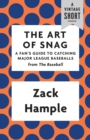 Image for Art of Snag: A Fan&#39;s Guide to Catching Major League Baseballs