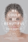 Image for We Could Be Beautiful