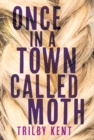 Image for Once, In A Town Called Moth