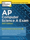 Image for Cracking the AP Computer Science A Exam, 2017 Edition: Proven Techniques to Help You Score a 5
