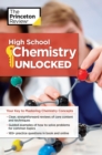 Image for High School Chemistry Unlocked : Your Key to Understanding and Mastering Complex Chemistry Concepts