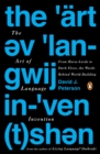 Image for Art of Language Invention: From Horse-Lords to Dark Elves, the Words Behind World-Building