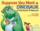 Image for Suppose you meet a dinosaur  : a first book of manners