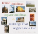 Image for Round buildings, square buildings, &amp; buildings that wiggle like a fish