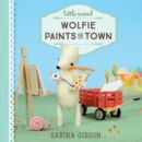 Image for Little Wood: Wolfie Paints the Town