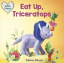 Image for Eat up, triceratops