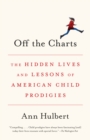 Image for Off the charts: the hidden lives and lessons of America&#39;s child prodigies