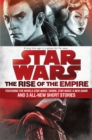 Image for The Rise of the Empire: Star Wars : Featuring the novels Star Wars: Tarkin, Star Wars: A New Dawn, and 3 all-new short stories