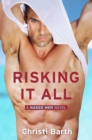 Image for Risking It All: A Naked Men Novel