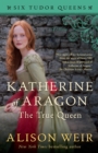 Image for Katherine of Aragon, the true queen: a novel