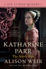 Image for Katharine Parr, the Sixth Wife: A Novel