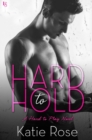 Image for Hard to Hold: A Hard to Play Novel