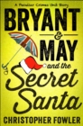 Image for Bryant &amp; May and the Secret Santa: A Peculiar Crimes Unit Story