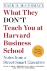 Image for What They Don&#39;t Teach You at Harvard Business School: Notes from a Street-smart Executive