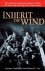 Image for Inherit the Wind: The Powerful Courtroom Drama in which Two Men Wage the Legal War of the Century