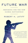 Image for Future war  : preparing for the new global battlefield