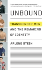 Image for Unbound : Transgender Men and the Remaking of Identity